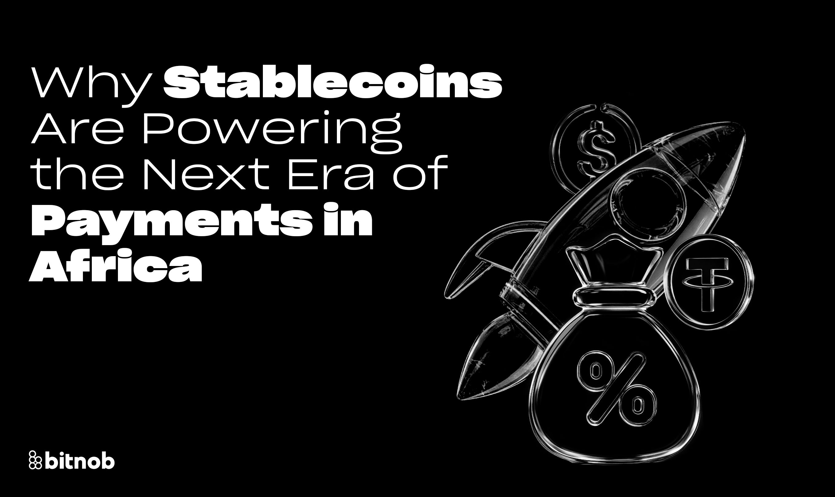 Why Stablecoins Are Powering the Next Era of Payments in Africa