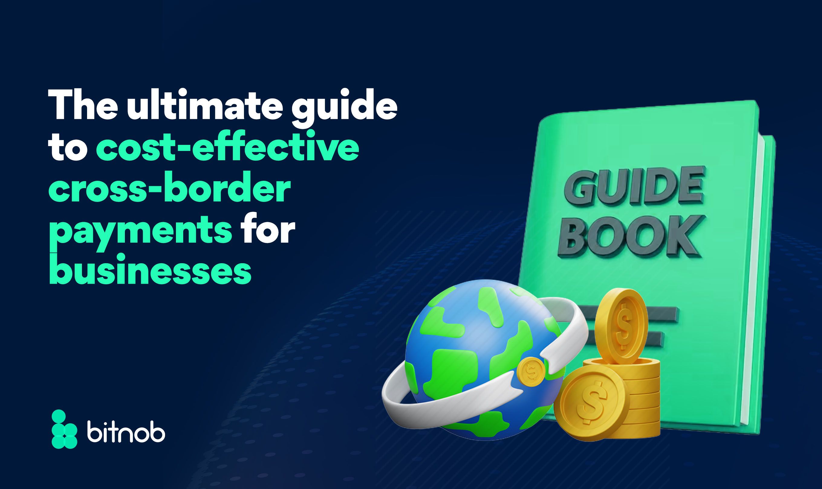 The Ultimate Guide to Cost-Effective Cross-Border Payments for Businesses