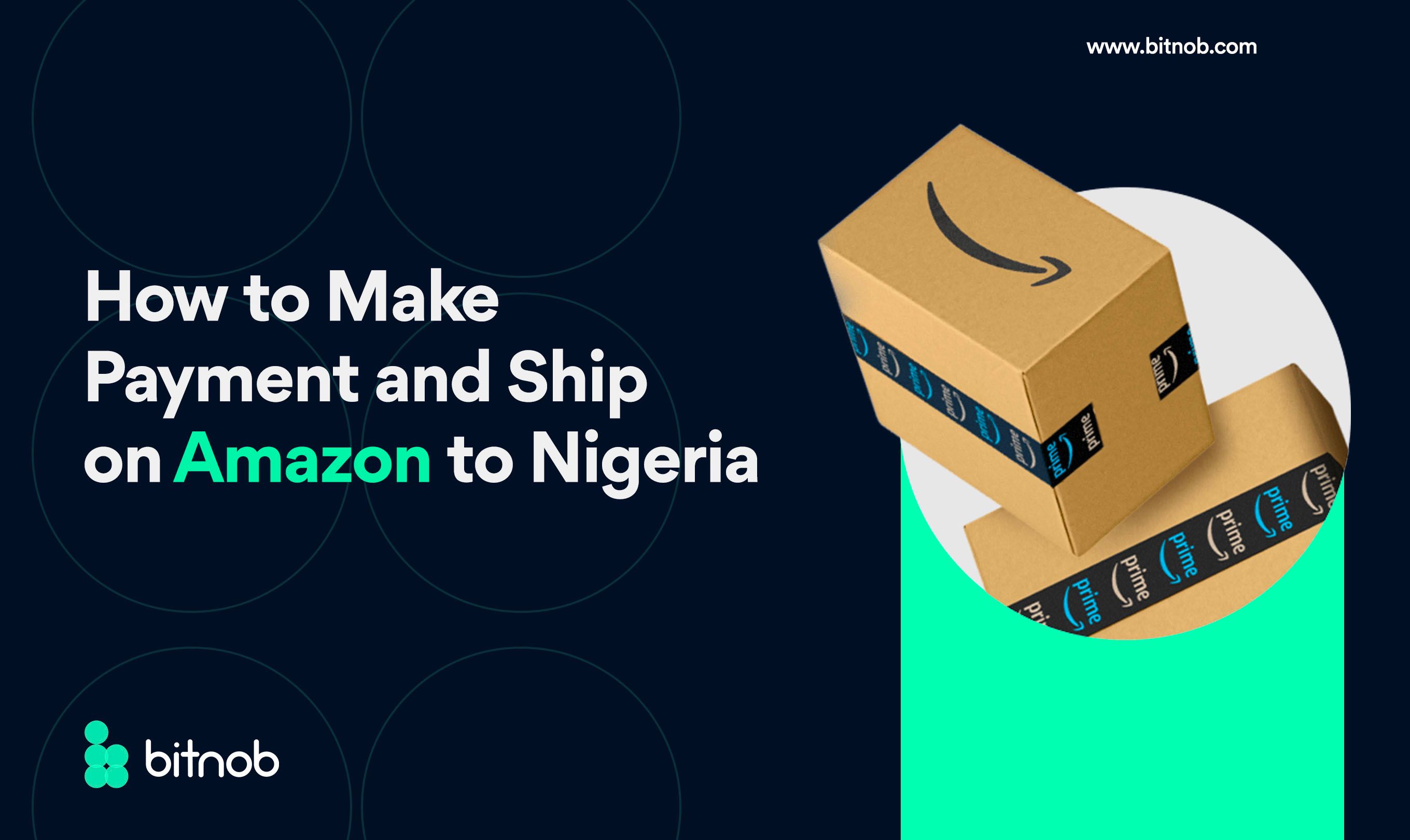How to Make Payments and Ship on Amazon to Nigeria