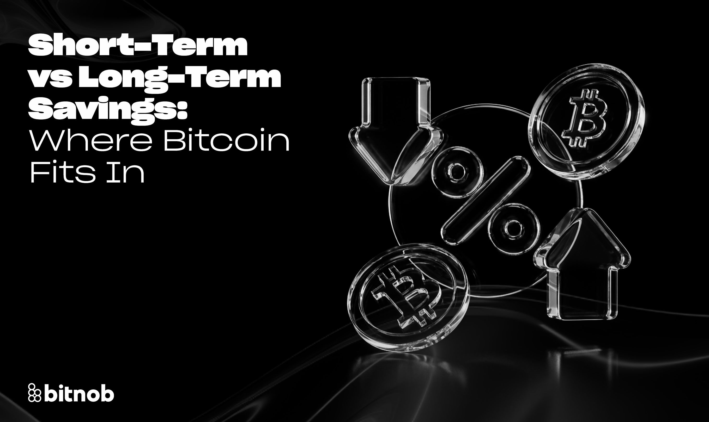 Short-Term vs Long-Term Savings: Where Bitcoin Fits In