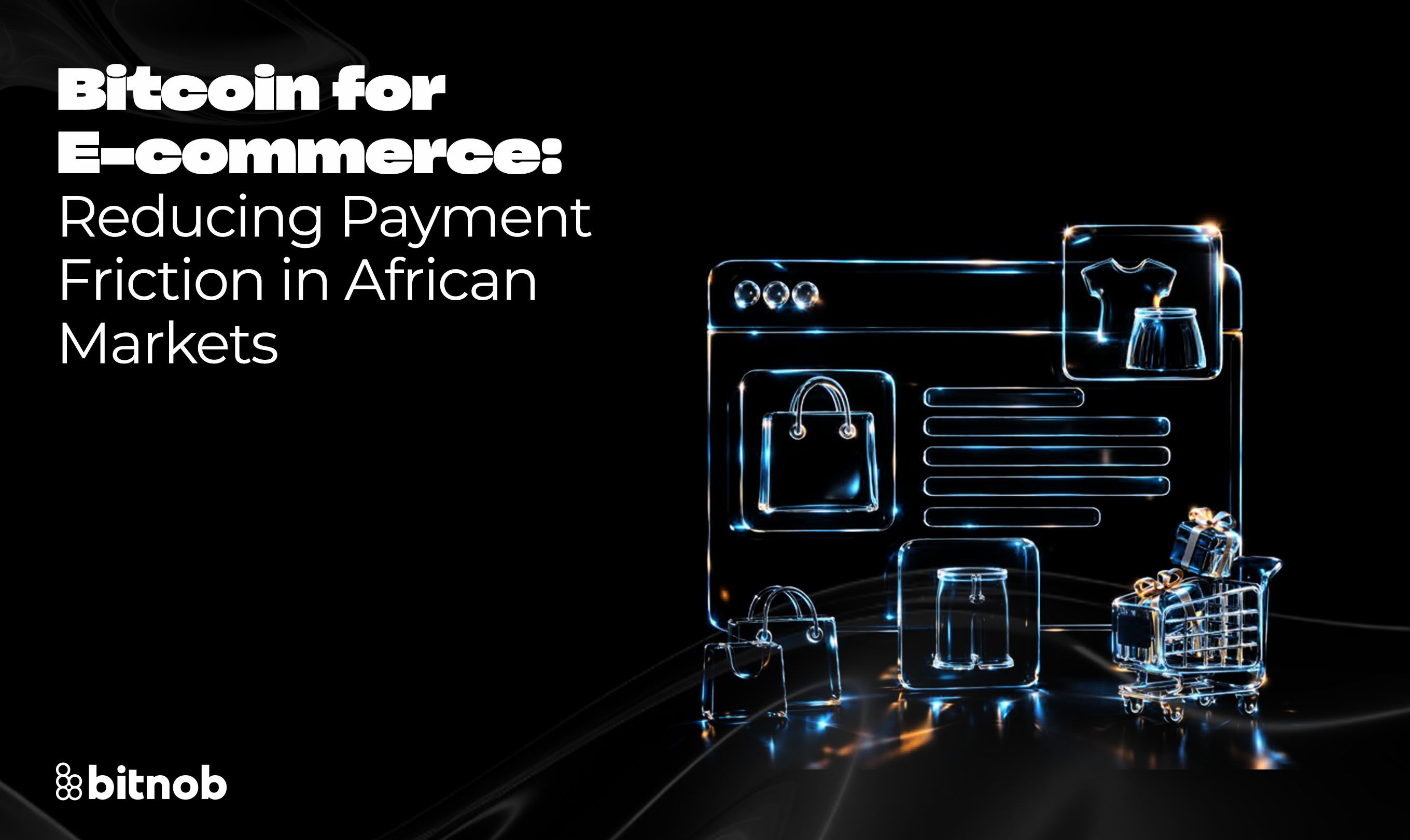 Bitcoin for E-commerce: Reducing Payment Friction in African Markets