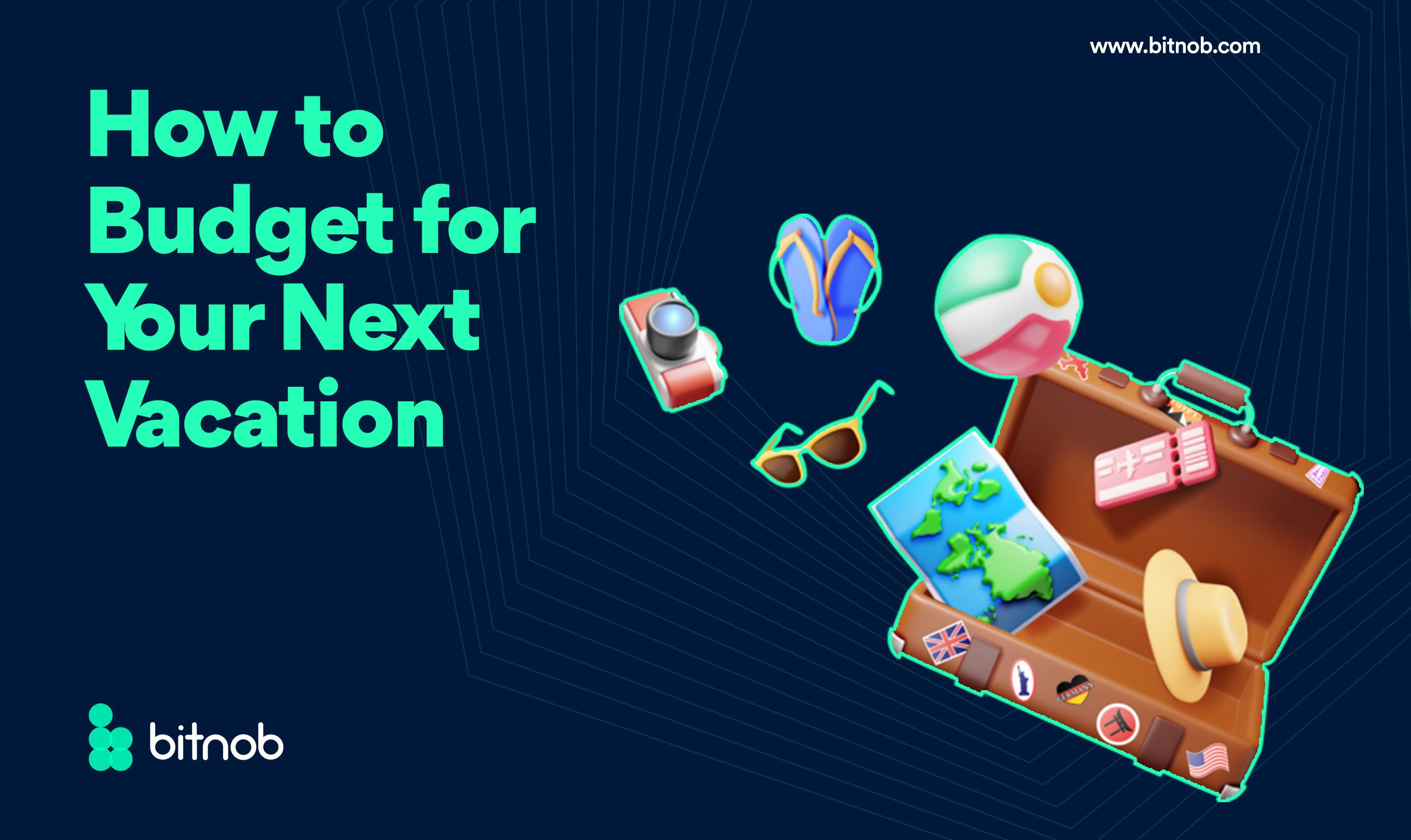 How to Budget For Your Next Vacation