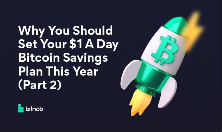Why You Should Set Up Your $1 A Day Bitcoin Savings Plan This Year (Part 2)